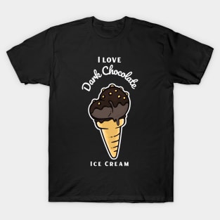 I Love Dark Chocolate Ice Cream T-Shirt